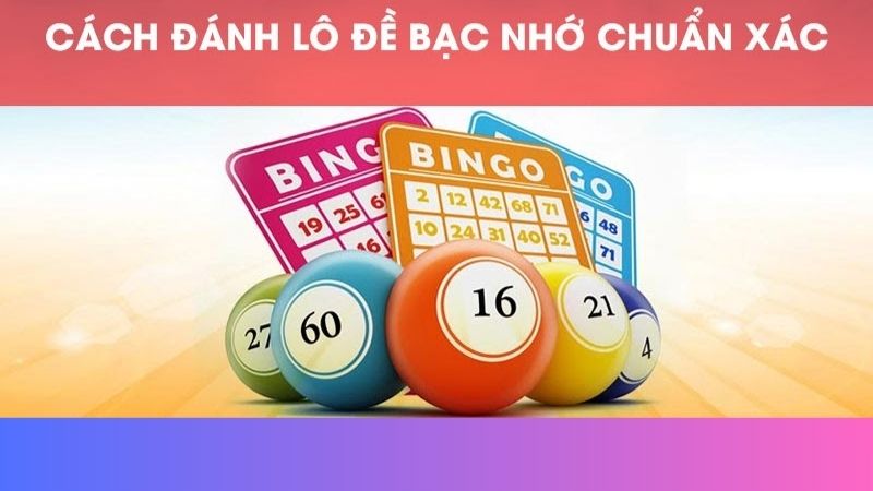 Cách đánh lô đề bạc nhớ đơn giản