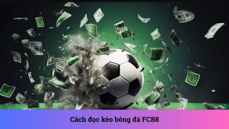 Cách đọc kèo bóng đá chuẩn xác nhất cho mọi thành viên