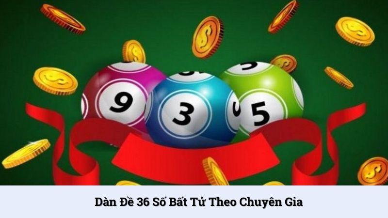 Tham khảo thêm dàn đề 36 số bất tử từ chuyên gia