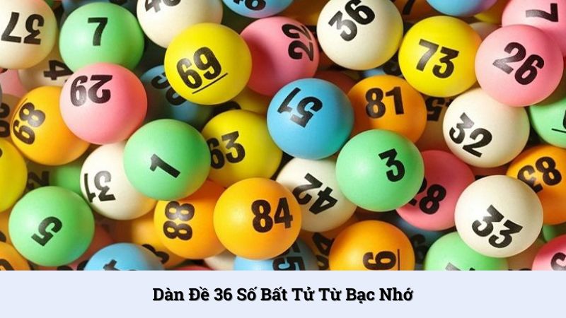 Xây dựng dàn đề 36 số bất tử từ ghi chép trong bạc nhớ
