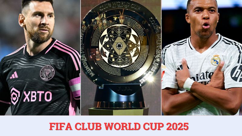 Giải đấu FIFA Club World Cup 2025: Những điều cần biết