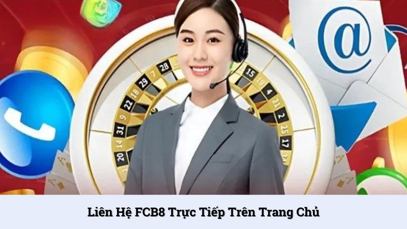 Liên hệ nhà cái trực tiếp trên trang chủ dễ dàng và tiện lợi