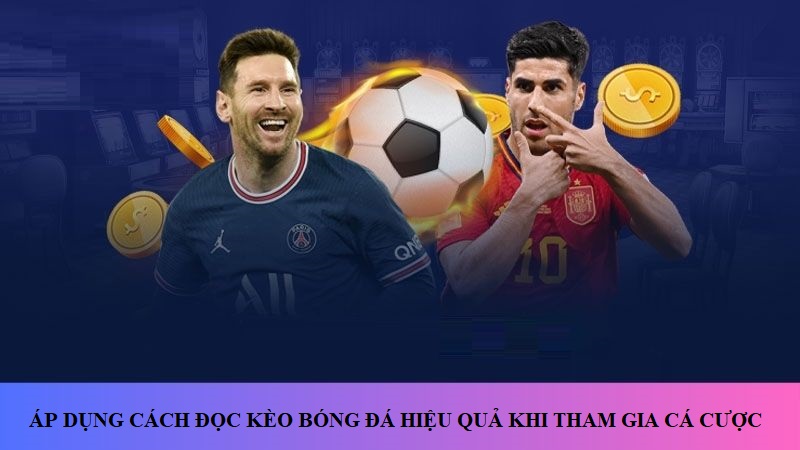 Người chơi cần áp dụng cách đọc kèo bóng đá khi tham gia cá cược